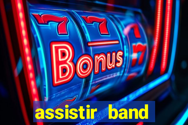 assistir band online ao vivo gratis